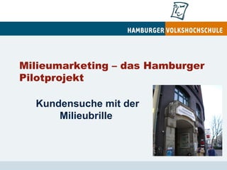 Milieumarketing – das Hamburger Pilotprojekt Kundensuche mit der Milieubrille   