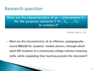 (Plomp, 2009, p. 19)




                       6
 