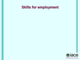 Skills for employment
 