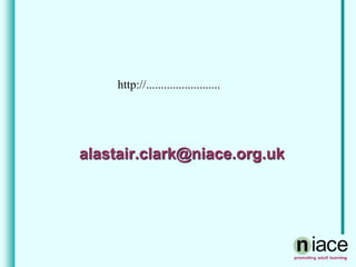 alastair.clark@niace.org.uk
http://.........................
 