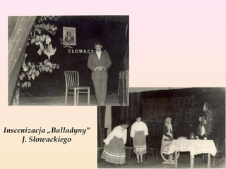 Inscenizacja „Balladyny”
J. Słowackiego

 
