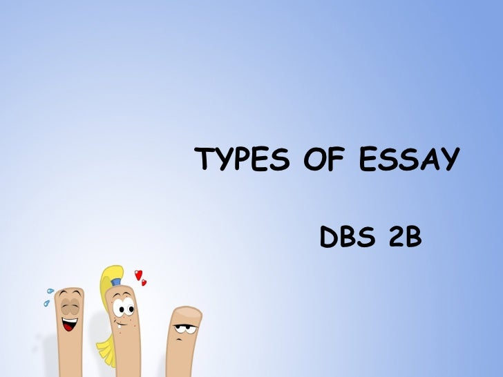 How To Make A Thesis Statement For An Essay Types Of Essay Dbs B Custom Essay Papers also Personal Narrative Essay Examples High School Types Of Essay Business Format Essay