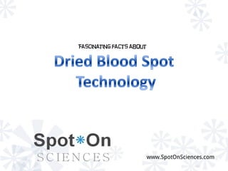 www.SpotOnSciences.com
Fascinating facts about
 