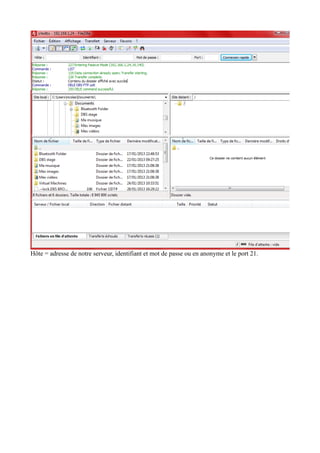 Hôte = adresse de notre serveur, identifiant et mot de passe ou en anonyme et le port 21. 
