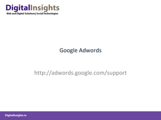 Google Adwords http://adwords.google.com/support 
