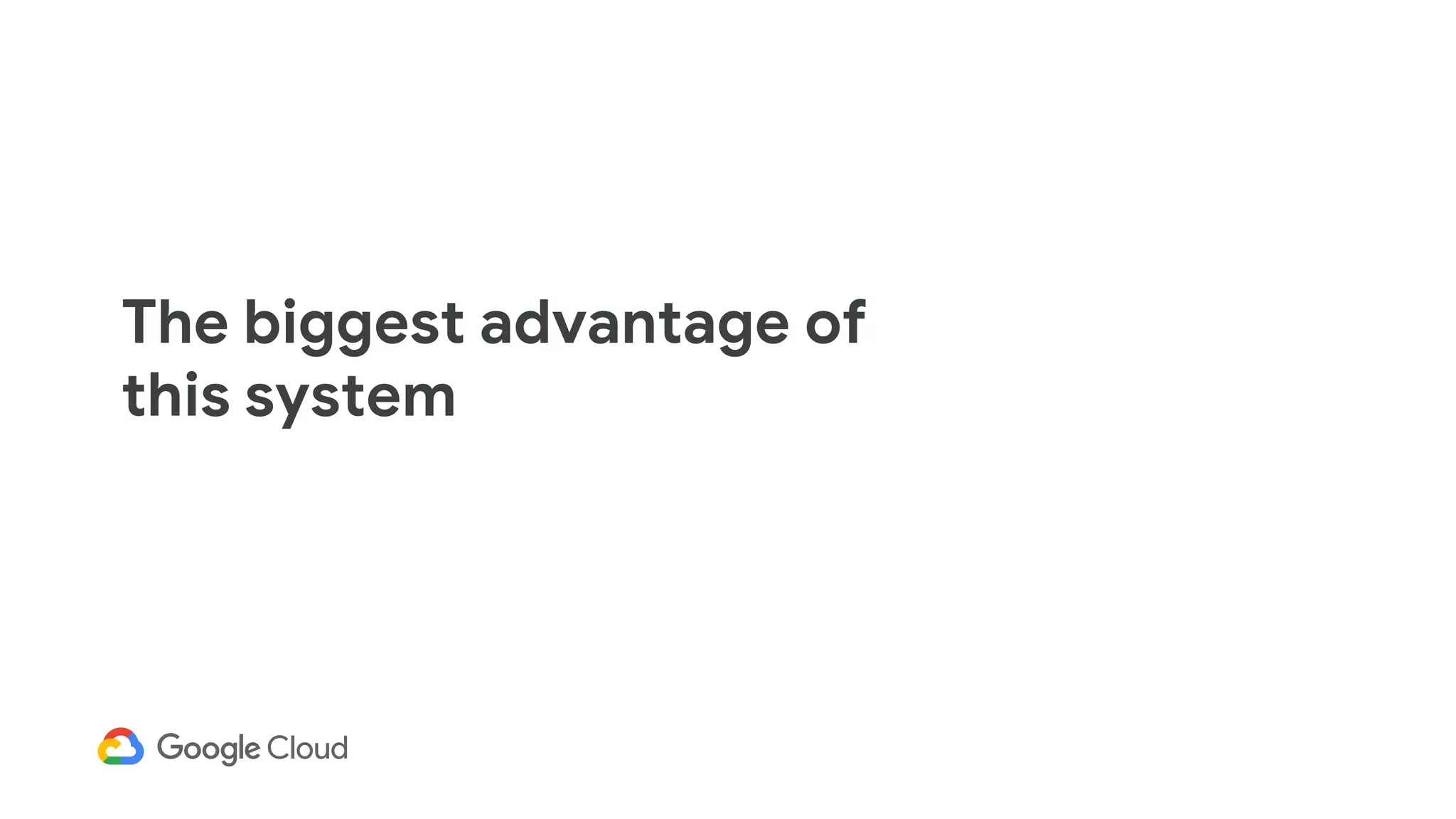 The biggest advantage of
this system
 