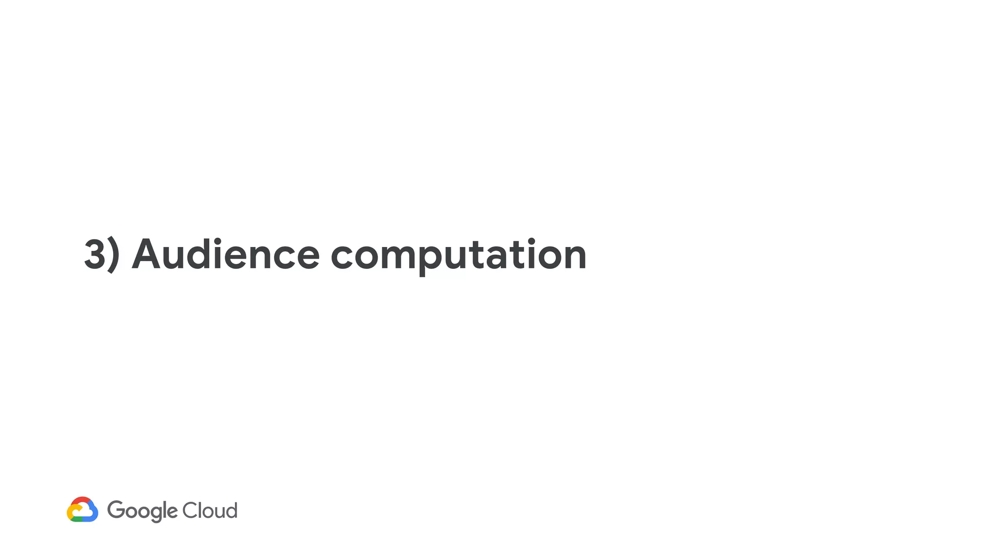 3) Audience computation
 