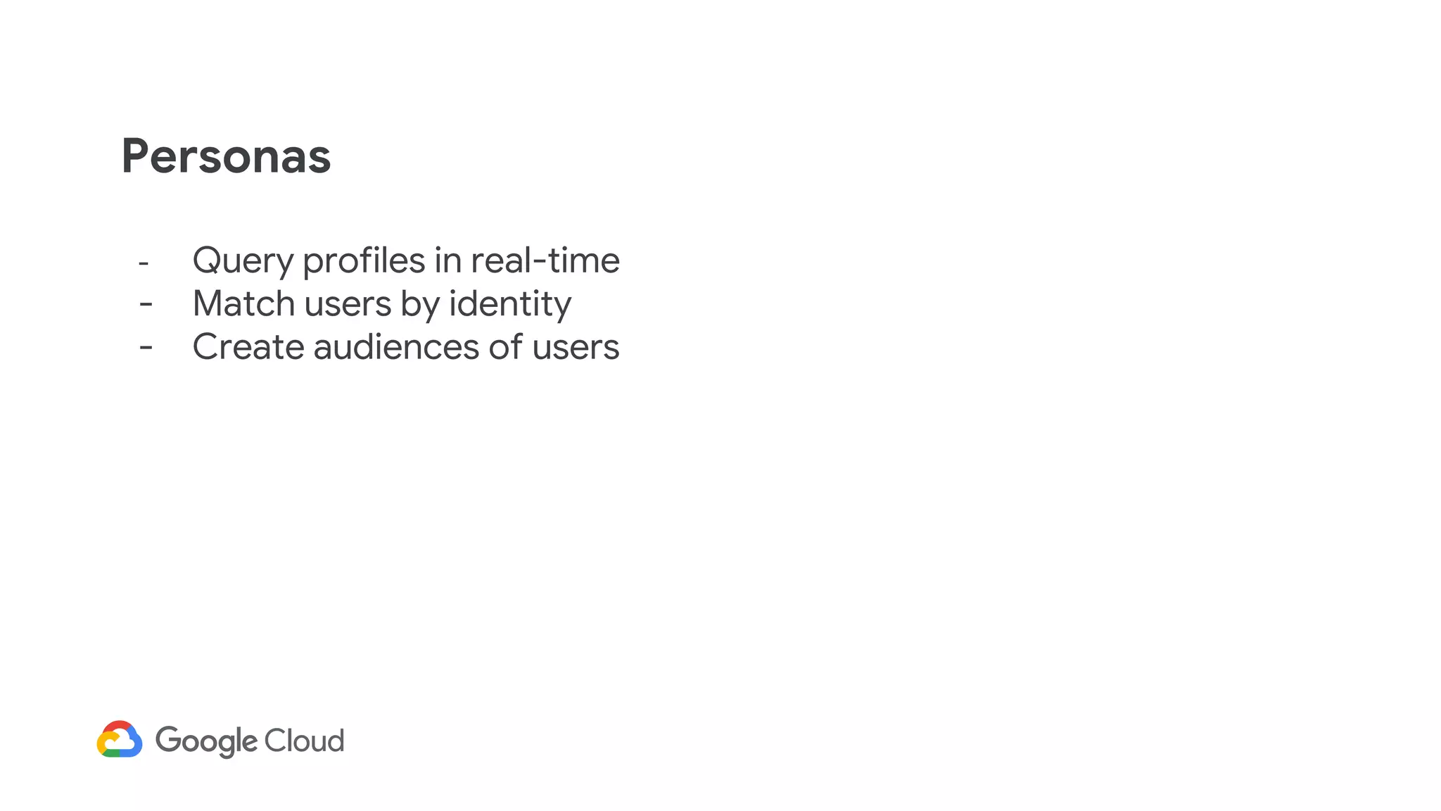 - Query profiles in real-time
- Match users by identity
- Create audiences of users
Personas
 