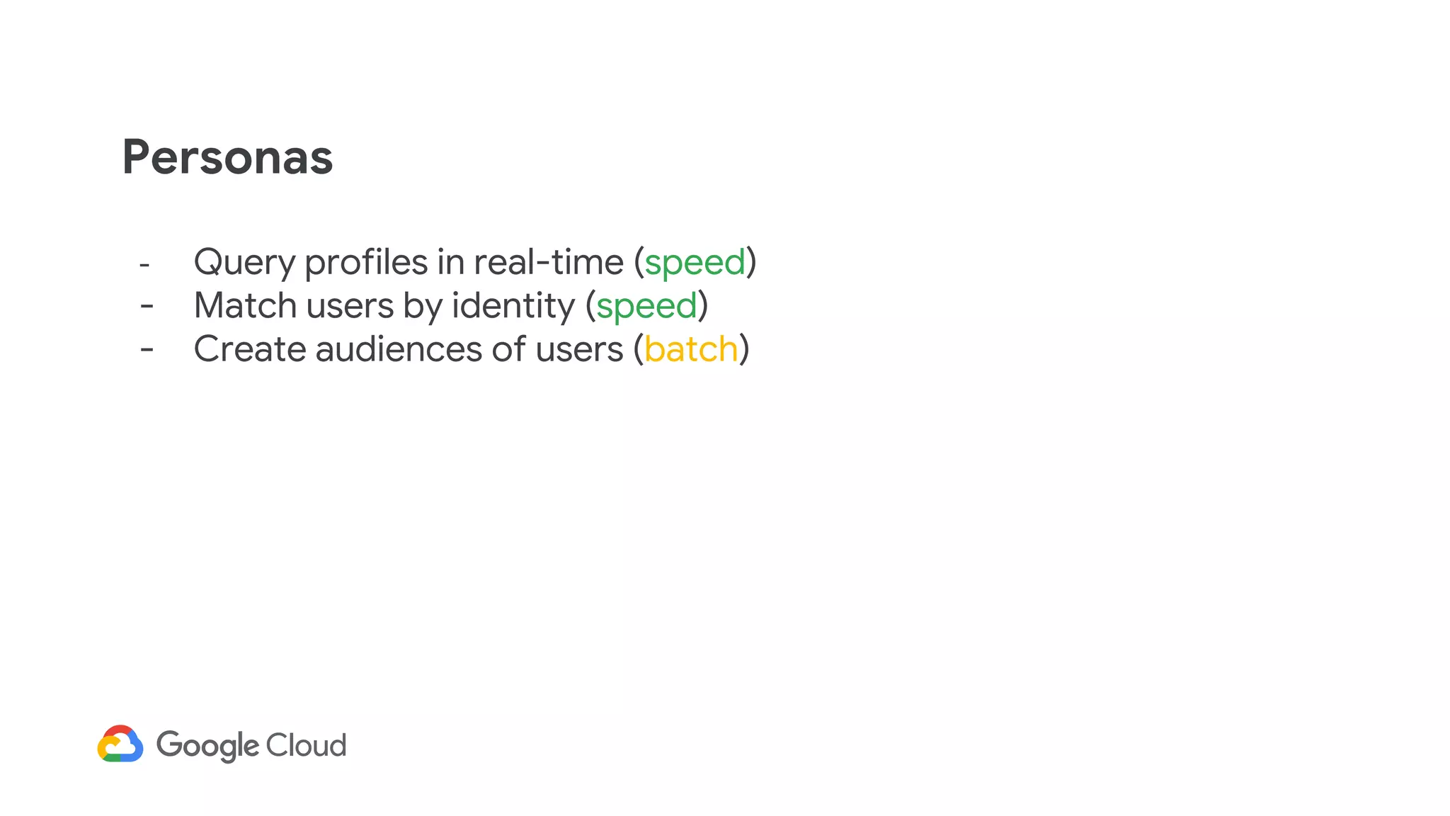 - Query profiles in real-time (speed)
- Match users by identity (speed)
- Create audiences of users (batch)
Personas
 