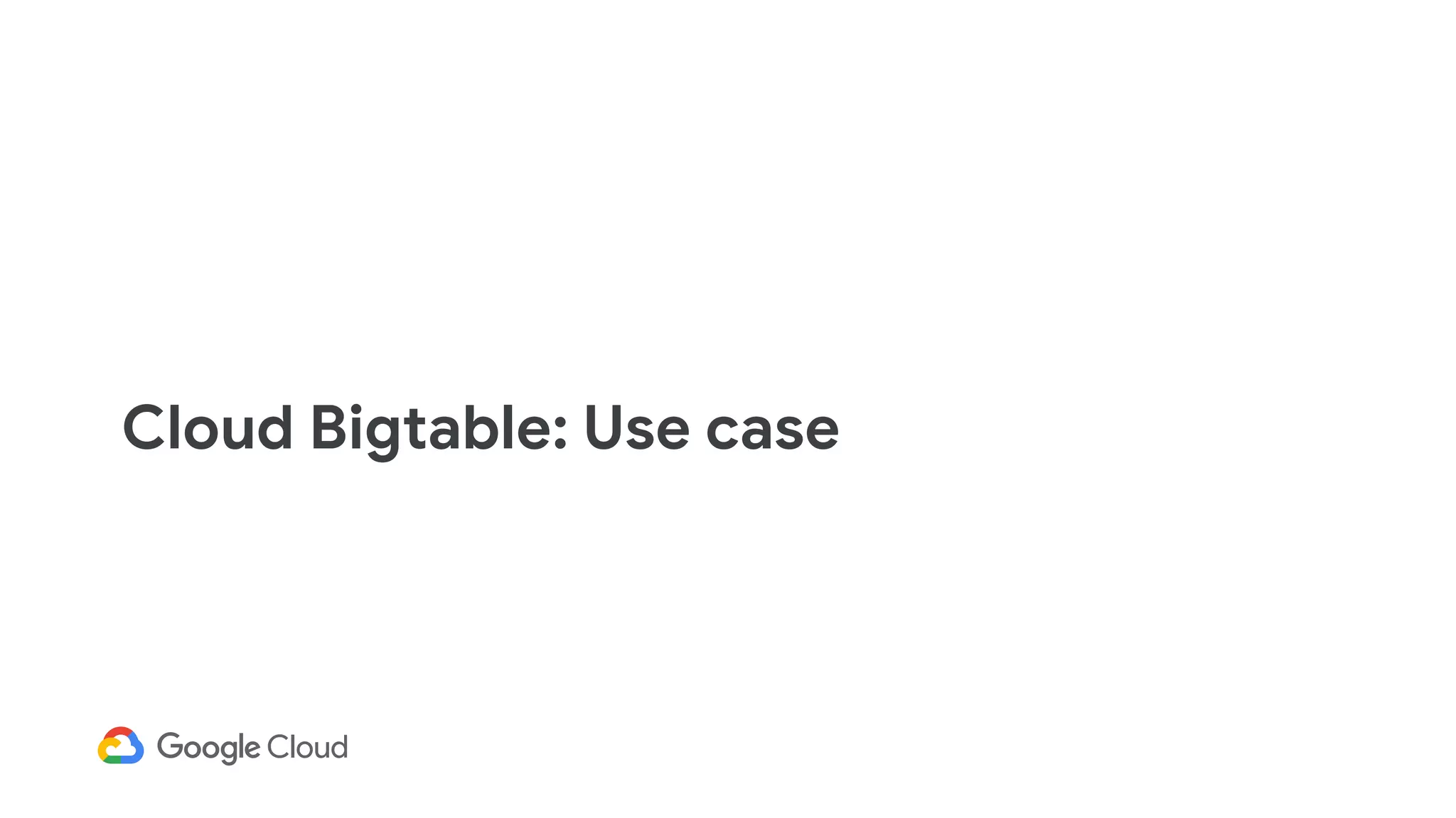 Cloud Bigtable: Use case
 