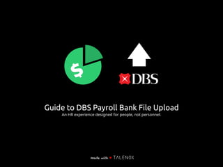 made with ♥
Guide to DBS Payroll Bank File Upload
An HR experience designed for people, not personnel.
 