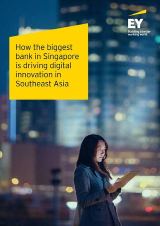 How the biggest
bank in Singapore
is driving digital
innovation in
Southeast Asia
 