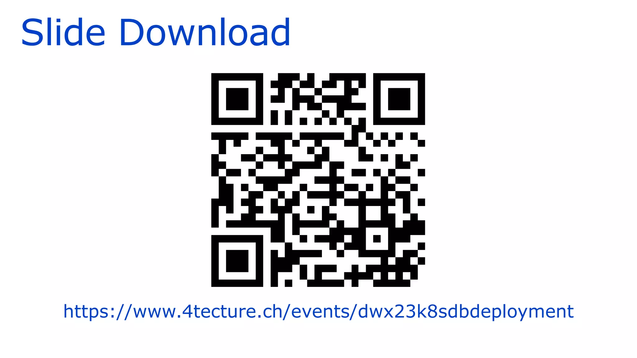 Slide Download
https://www.4tecture.ch/events/dwx23k8sdbdeployment
 