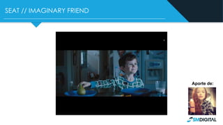 SEAT // IMAGINARY FRIEND
Aporte de:
Un niño y su amigo
imaginario son los
protagonistas de
este anuncio de
SEAT para su nu...