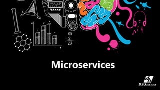 Microservices
 