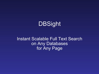 DBSight Instant Scalable Full Text Search on Any Databases for Any Page 