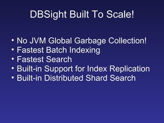 DBSight Built To Scale! ,[object Object],[object Object],[object Object],[object Object],[object Object]