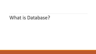 What is Database?
 