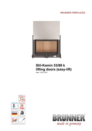 BRUNNER FIREPLACES
Stil-Kamin 53/88 k
lifting doors (easy-lift)
made in germany
State: 28.07.2016
 