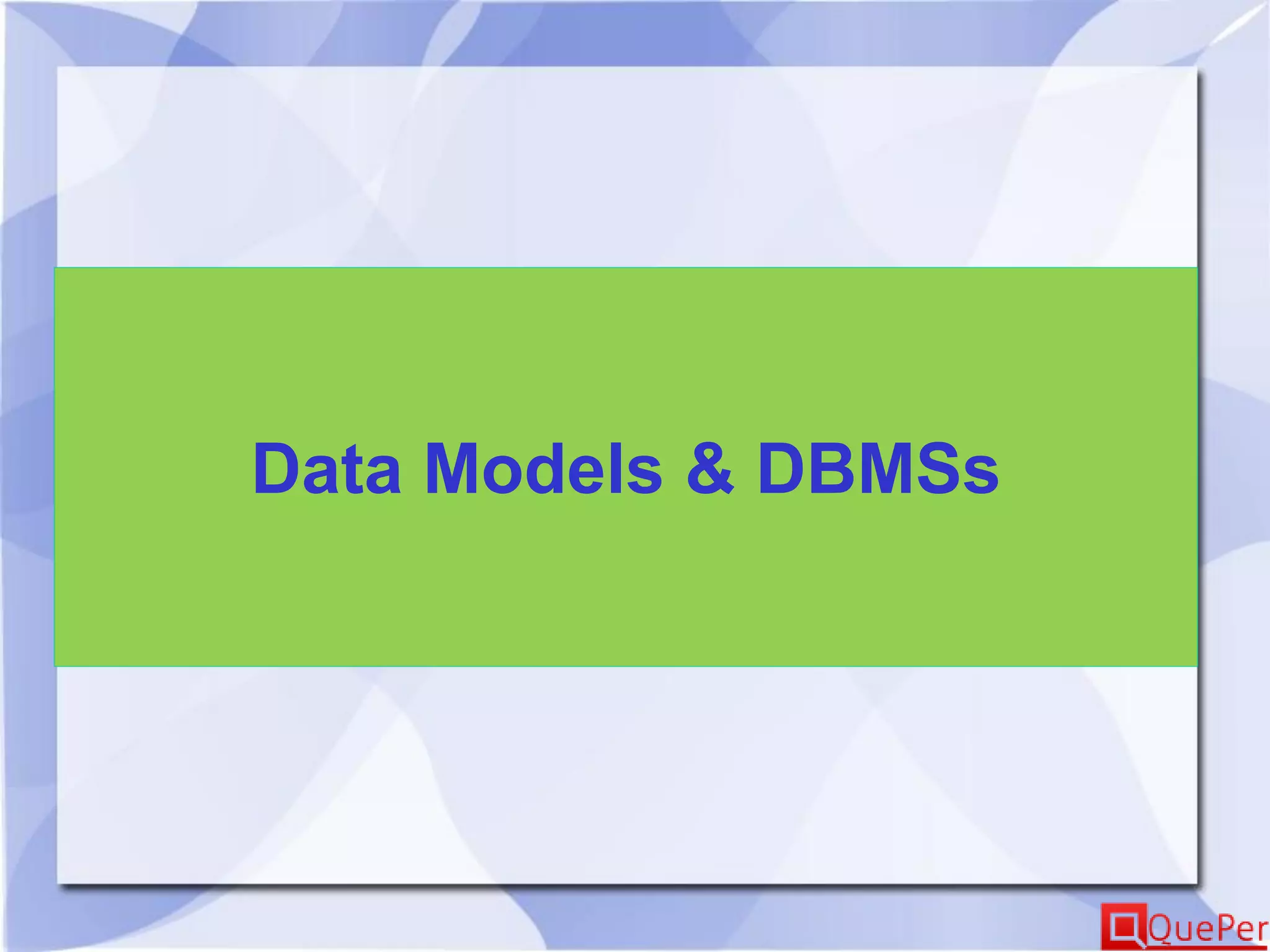 Data Models & DBMSs
 