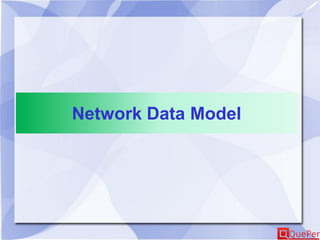 Network Data Model
 