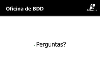  Perguntas?
 
