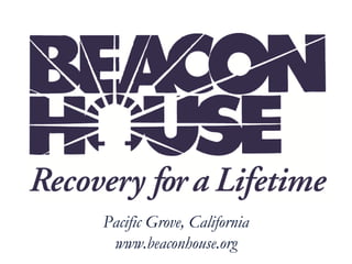 Pacific Grove, California
 www.beaconhouse.org
 