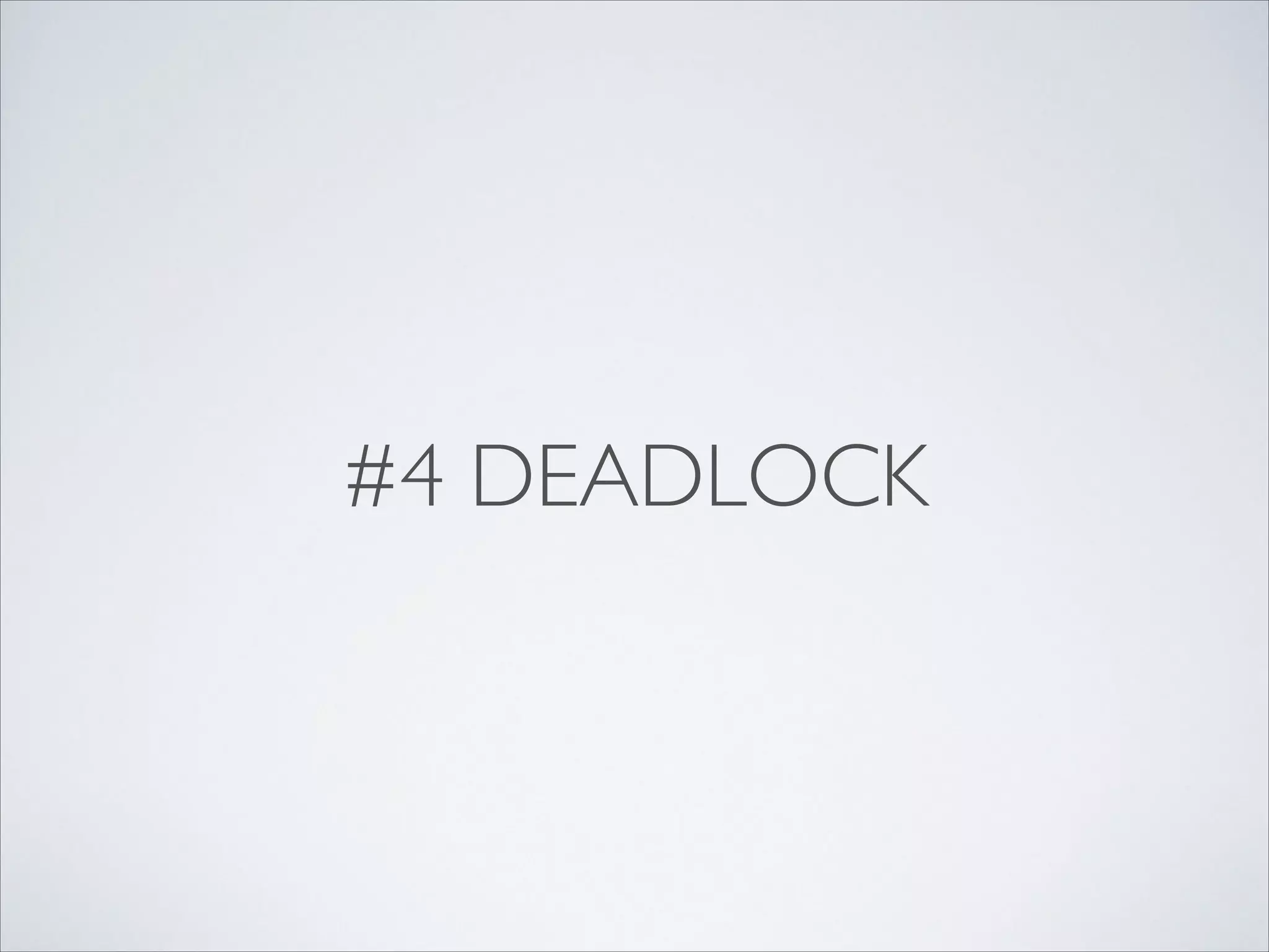 #4 DEADLOCK

 