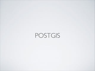 POSTGIS

 
