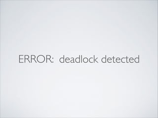 ERROR: deadlock detected

 