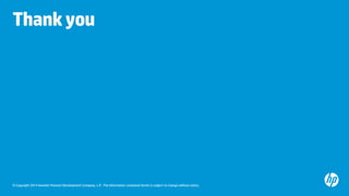 © Copyright 2014 Hewlett-Packard Development Company, L.P. The information contained herein is subject to change without notice.
Thankyou
 