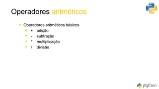 Operadores aritméticos
35
▪ Operadores aritméticos básicos
▪ + adição
▪ - subtração
▪ * multiplicação
▪ / divisão
 