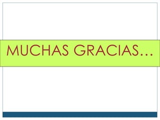 MUCHAS GRACIAS… 