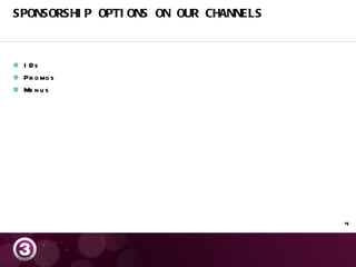 SPONSORSHIP OPTIONS ON OUR CHANNELS IDs Promos Menus 