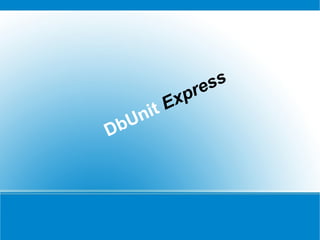 DbUnit  Express 