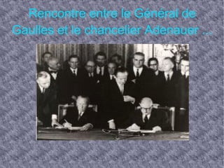 Rencontre entre le Général de Gaulles et le chancelier Adenauer ...