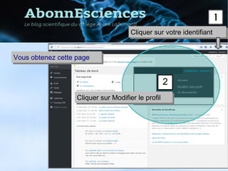 Cliquer sur votre identifiantCliquer sur votre identifiant
Vous obtenez cette pageVous obtenez cette page
2
Cliquer sur Modifier le profilCliquer sur Modifier le profil
 