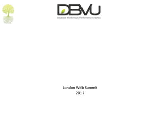 London Web Summit
       2012
 
