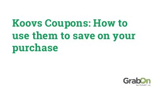 Koovs Coupons: How to
use them to save on your
purchase
 