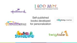 Self-published
books developed
for personalization
 