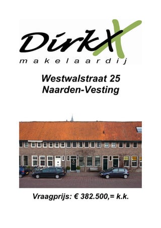 Westwalstraat 25
  Naarden-Vesting




Vraagprijs: € 382.500,= k.k.
 