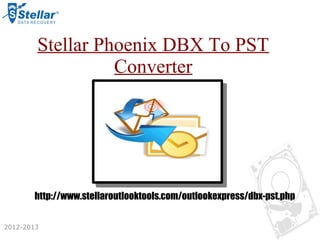 2012-2013
Stellar Phoenix DBX To PST
Converter
http://www.stellaroutlooktools.com/outlookexpress/dbx-pst.php
 