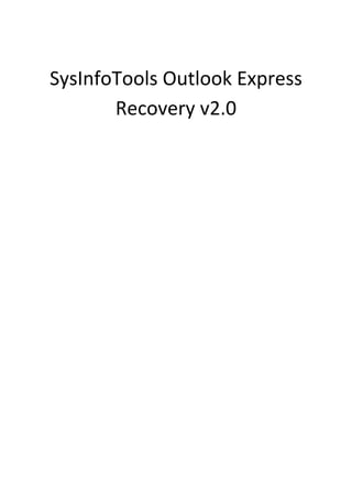 SysInfoTools Outlook Express
       Recovery v2.0
 