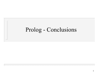 1
Prolog - Conclusions
 