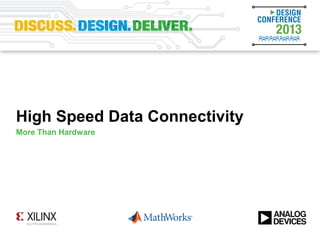 High Speed Data Connectivity
More Than Hardware
 