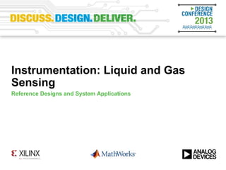Instrumentation: Liquid and Gas
Sensing
Reference Designs and System Applications
 
