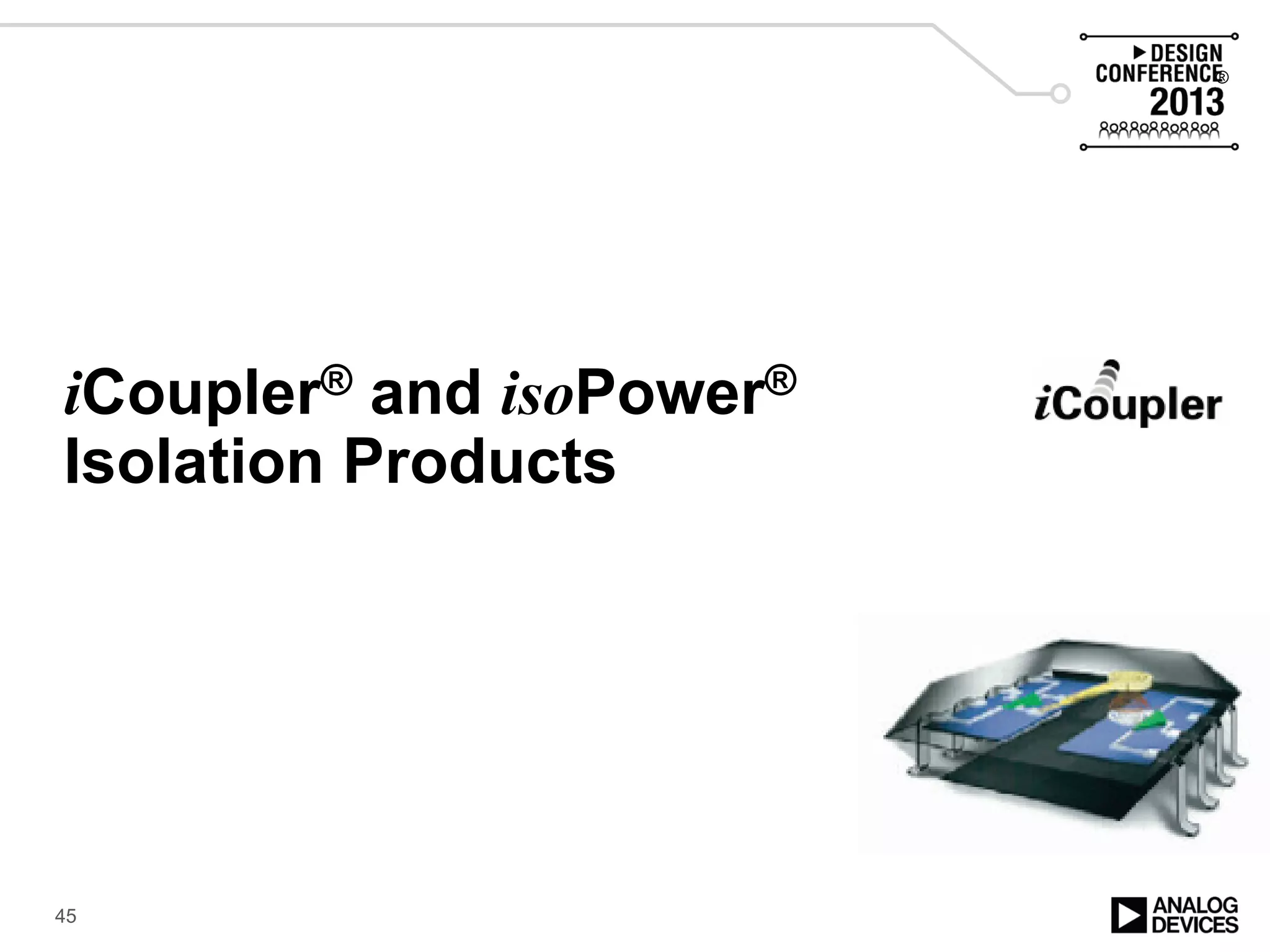 iCoupler® and isoPower®
Isolation Products
®
45
 