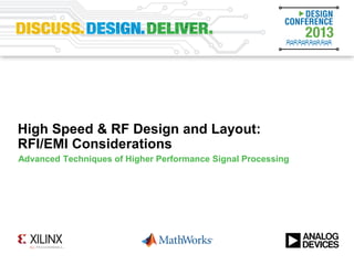 High Speed & RF Design and Layout:
RFI/EMI Considerations
Advanced Techniques of Higher Performance Signal Processing
 