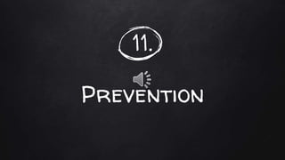 11.
Prevention
 