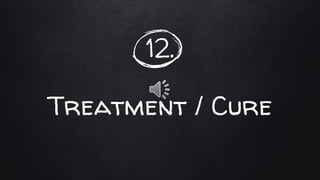 12.
Treatment / Cure
 